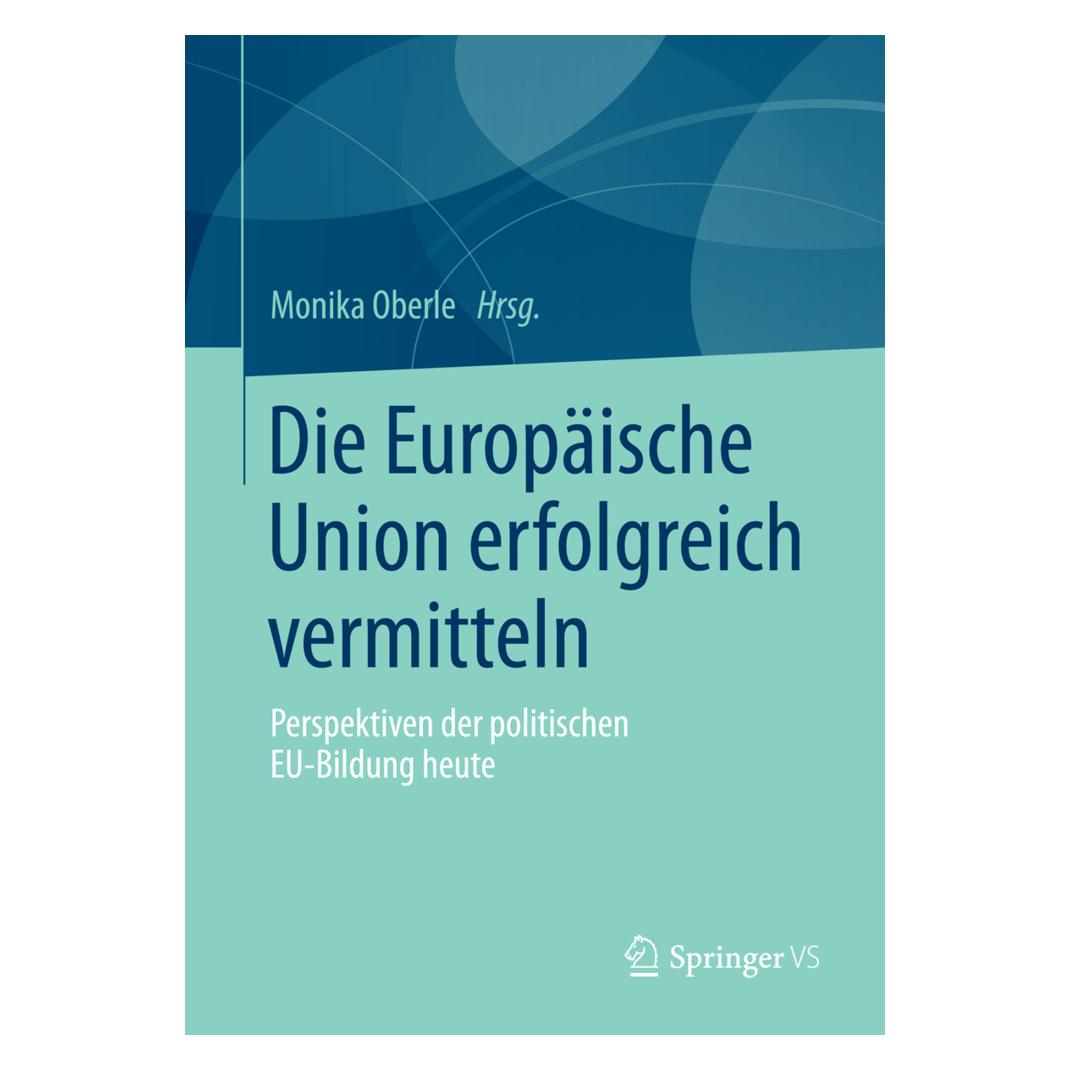 Springer Die Europäische Union erfolgreich vermitteln (Deutsch, Softcover, Monika Oberle) (35150301)