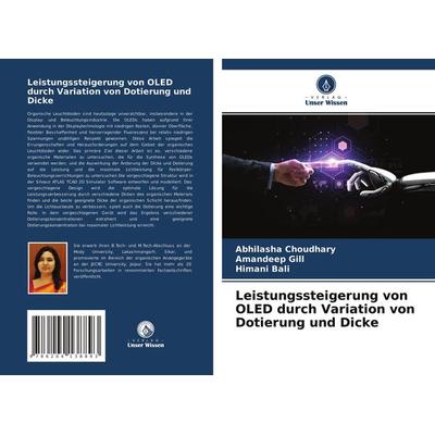 Leistungssteigerung von OLED durch Variation von Dotierung und Dicke, Taschenbuch von Abhilasha Choudhary,Amandeep Gill,Himani Bali, Verlag Unser