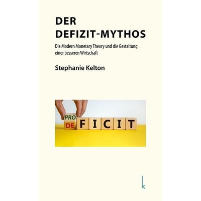 Der Defizit-Mythos, Taschenbuch von Stephanie Kelton, Lola Books, 978-3-944203-60-7