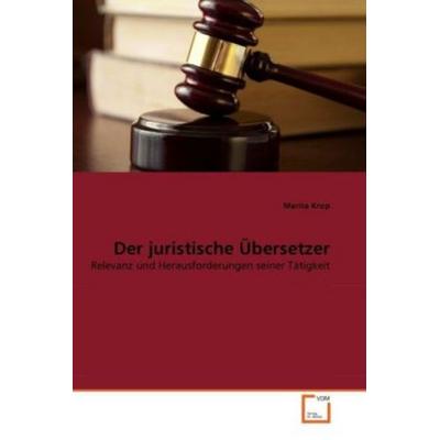 Krop, M: Der juristische Übersetzer, Taschenbuch von Marita Krop, VDM, 978-3-639-29237-4