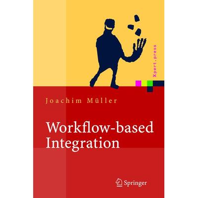 Workflow-based Integration, Gebundene Ausgabe von Joachim Müller, Springer Berlin, 978-3-540-20439-8