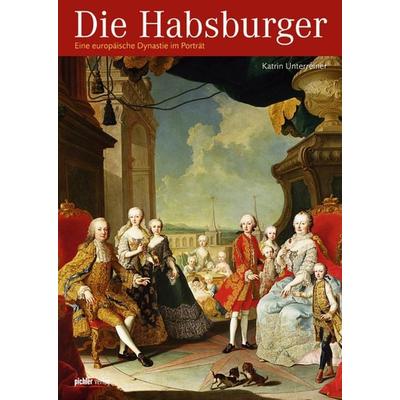 Die Habsburger, Taschenbuch von Katrin Unterreiner, Pichler Verlag in Verlagsgruppe Styria GmbH & Co. KG, 978-3-85431-564-3