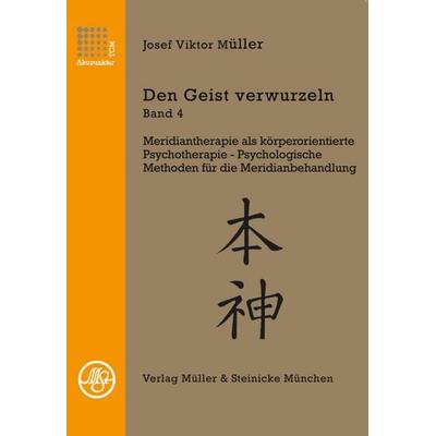Den Geist verwurzeln Band 4, Taschenbuch von Josef Viktor Müller, Müller & Steinicke, 978-3-87569-242-6