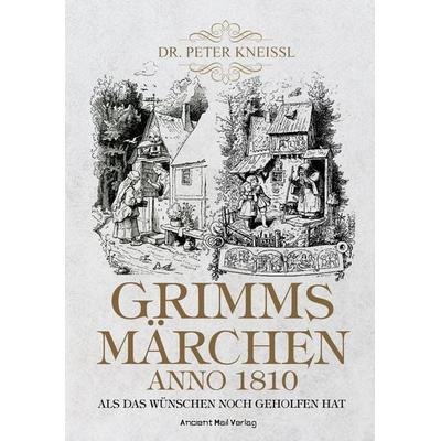 Grimms Märchen anno 1810, Taschenbuch von Peter Kneissl, Ancient Mail, 978-3-95652-295-6