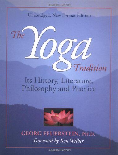 Georg Feuerstein - The Yoga Tradition: Its History, Literature, Philosophy and Practice - Preis vom 19.10.2026 19:33:35 h