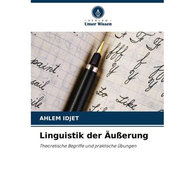 Linguistik der Äußerung, Taschenbuch von Ahlem Idjet, Verlag Unser Wissen, 978-620-6-27685-2