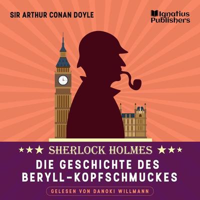 Die Geschichte des Beryll-Kopfschmuckes - Arthur Conan Doyle, Audio, 9783991584148