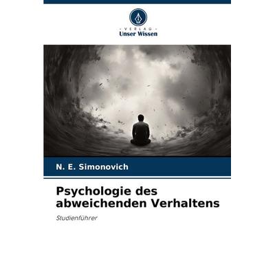 Psychologie des abweichenden Verhaltens, Taschenbuch von N. E. Simonovich, Verlag Unser Wissen, 978-620-7-74751-1