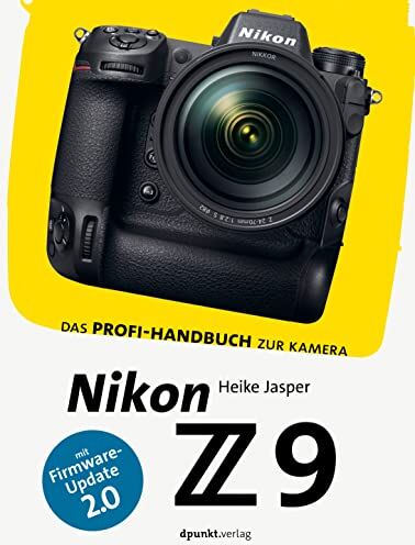 Heike Jasper - Nikon Z 9: Das Profi-Handbuch zur Kamera. Mit Firmware-Update 2.0 (dpunkt.kamerabuch) - Preis vom 09.10.2026 07:28:09 h