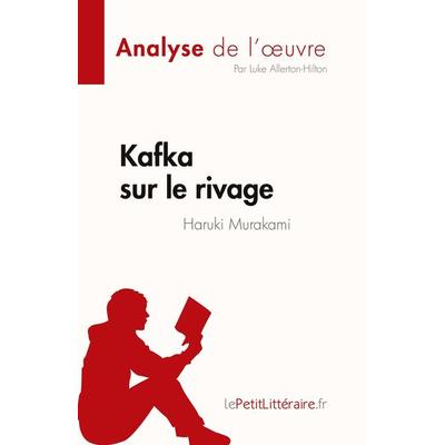 Kafka sur le rivage de Haruki Murakami (Analyse de l'¿uvre); Taschenbuch von Luke Allerton-Hilton, LePetitLitteraire.fr (new), 978-2-8086-8497-2