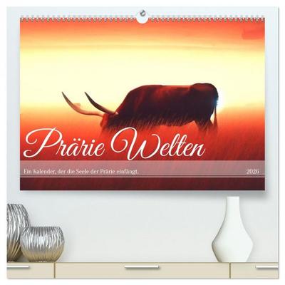 Prärie Welten - Ein Kalender, der die Seele der Prärie einfängt. (hochwertiger Premium Wandkalender 2026 DIN A2 quer), Kunstdruck in Hochglanz