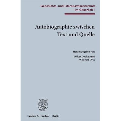 Autobiographie zwischen Text und Quelle., Taschenbuch von , Duncker & Humblot, 978-3-428-14225-5
