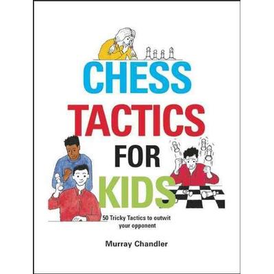 Chess Tactics for Kids, Taschenbuch von Murray Chandler, Gambit Publications, 978-1-901983-99-9