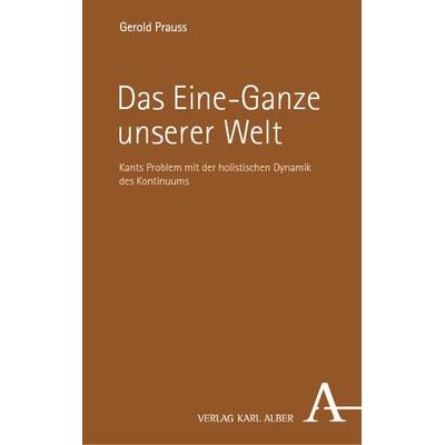 Das Eine-Ganze unserer Welt, Gebundene Ausgabe von Gerold Prauss, Verlag Karl Alber, 978-3-495-99276-0
