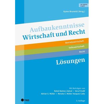 Aufbaukenntnisse Wirtschaft und Recht Lösungen (Print inkl. digitaler Ausgabe, Neuauflage 2026), Taschenbuch von Aymo Brunetti,Rahel Balmer-Zahnd,Vera