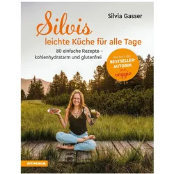 Silvis leichte Küche für alle Tage, Ratgeber von Silvia Gasser