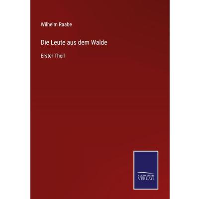 Die Leute aus dem Walde, Gebundene Ausgabe von Wilhelm Raabe, Outlook, 978-3-375-07039-7