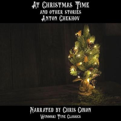At Christmas Time and Other Stories - Anton Chekhov, Audio, 4067248297339