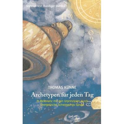 Archetypen für jeden Tag, Taschenbuch von Thomas Künne, BoD – Books on Demand, 978-3-8334-7921-2