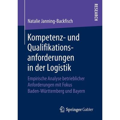 Kompetenz- und Qualifikationsanforderungen in der Logistik, Taschenbuch von Natalie Janning-Backfisch, Springer Fachmedien Wiesbaden GmbH,