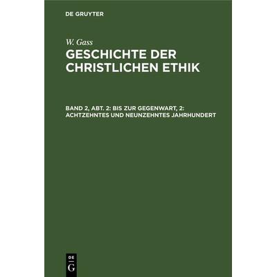 Bis zur Gegenwart, 2: Achtzehntes und neunzehntes Jahrhundert, Gebundene Ausgabe von W. Gass, De Gruyter, 978-3-11-131863-9