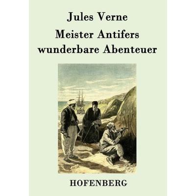 Meister Antifers wunderbare Abenteuer, Taschenbuch von Jules Verne, Hofenberg, 978-3-8430-7631-9