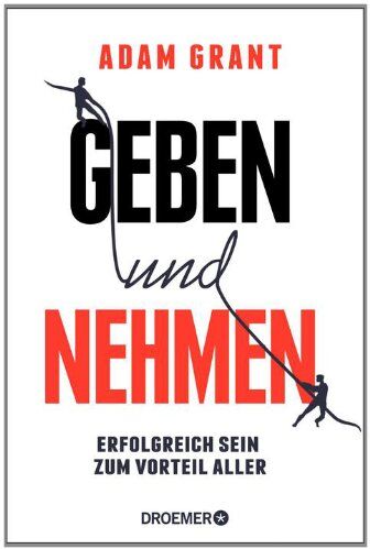 Adam Grant - Geben und Nehmen: Erfolgreich sein zum Vorteil aller - Preis vom 10.10.2026 11:48:34 h