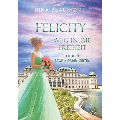 Felicity, Weg in die Freiheit, Taschenbuch von Nina Beaumont, Tolino media, 978-3-7592-1381-5