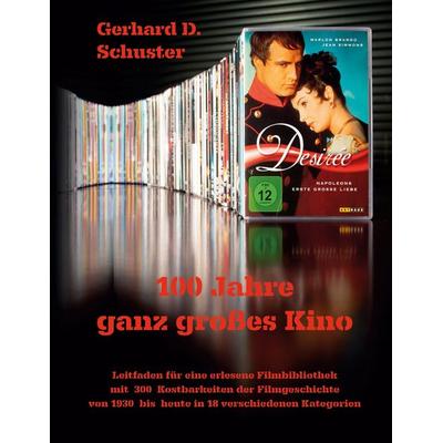 100 Jahre ganz großes Kino, Taschenbuch von Gerhard. D. Schuster, Twentysix, 978-3-7407-8086-9