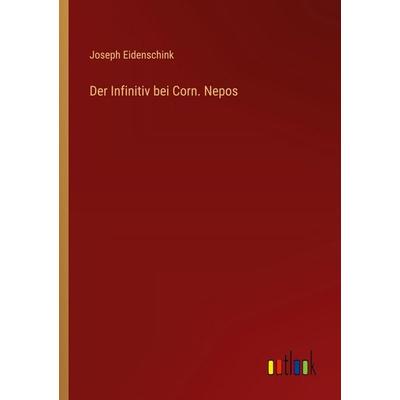 Der Infinitiv bei Corn. Nepos, Taschenbuch von Joseph Eidenschink, Outlook, 978-3-368-52581-1