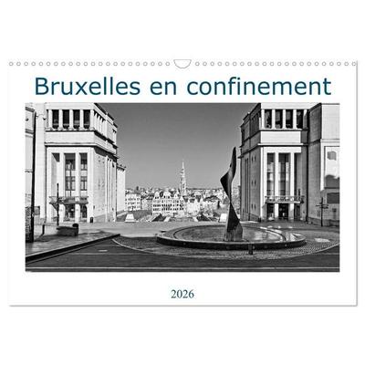 Bruxelles en confinement (Calendrier mural 2026 DIN A3 vertical), CALVENDO calendrier mensuel