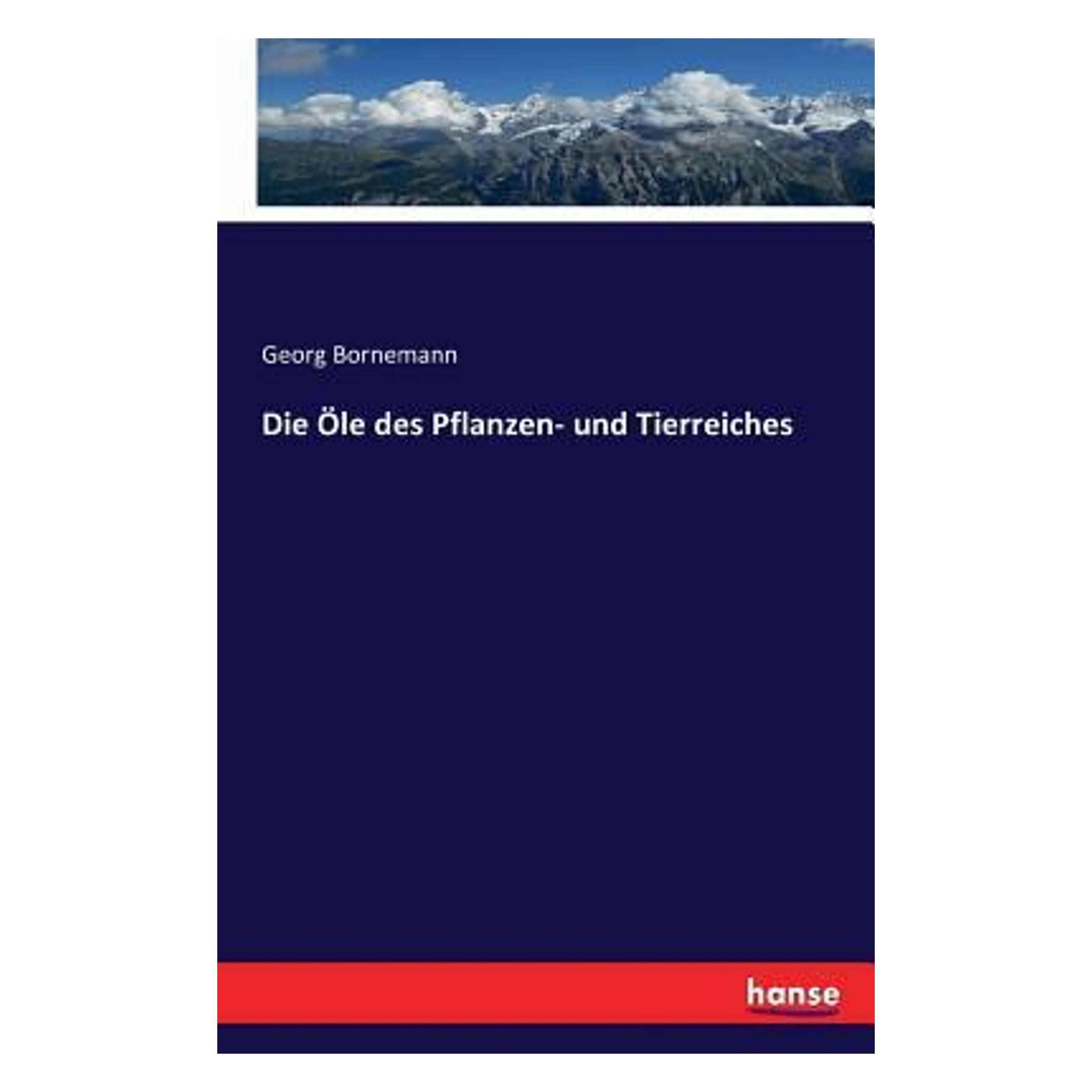 Hansebooks Die Öle des Pflanzen- und Tierreiches (Deutsch, Softcover, Georg Bornemann) (9767239)