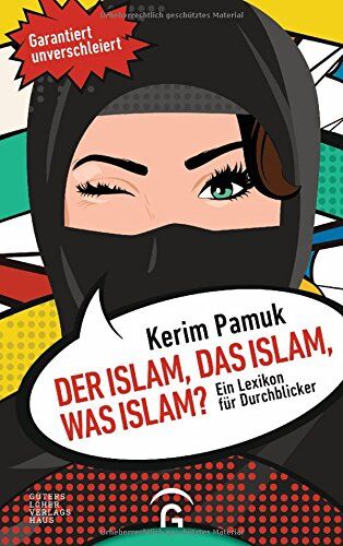 Kerim Pamuk - Der Islam, das Islam, was Islam?: Ein Lexikon für Durchblicker. Garantiert unverschleiert! - Preis vom 17.10.2026 19:25:27 h