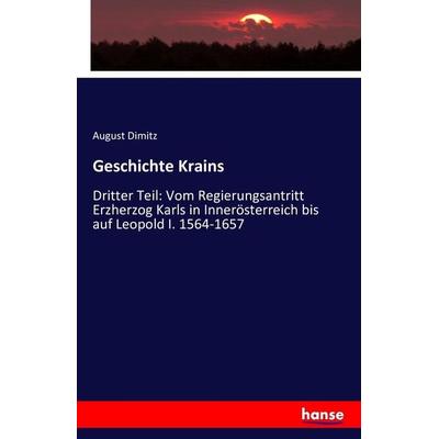 Geschichte Krains, Taschenbuch von August Dimitz, Hansebooks, 978-3-7428-7522-8