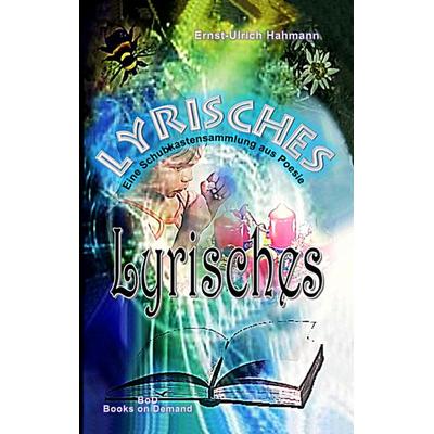 Lyrisches, Taschenbuch von Ernst-Ulrich Hahmann, BoD – Books on Demand, 978-3-7504-5130-8