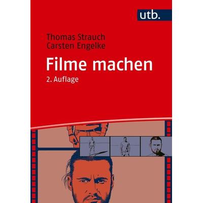 Filme machen, Taschenbuch von Thomas Strauch,Carsten Engelke, Utb GmbH, 978-3-8252-5213-7