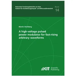 A high-voltage pulsed power modulator for fast-rising arbitrary waveforms, Fachbücher von Martin Hochberg