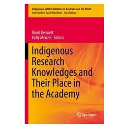 Indigenous Research Knowledges and Their Place in the Academy, Fachbücher von Bindi Bennett, Kelly Menzel