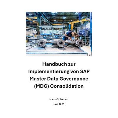 Handbuch zur Implementierung von SAP Master Data Governance (MDG) Consolidation, Taschenbuch von Hans-Georg Emrich, Epubli, 978-3-8197-5215-5