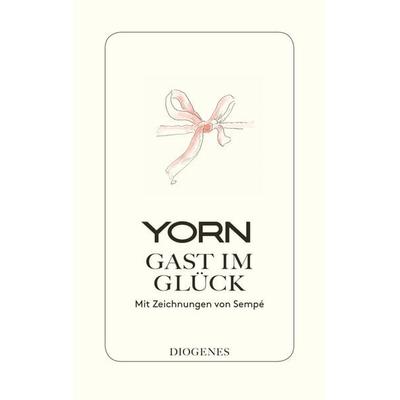 Gast im Glück, Gebundene Ausgabe von YORN, Diogenes, 978-3-257-07088-0