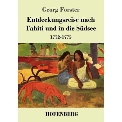 Entdeckungsreise nach Tahiti und in die Südsee, Taschenbuch von Georg Forster, Hofenberg, 978-3-7437-2107-4