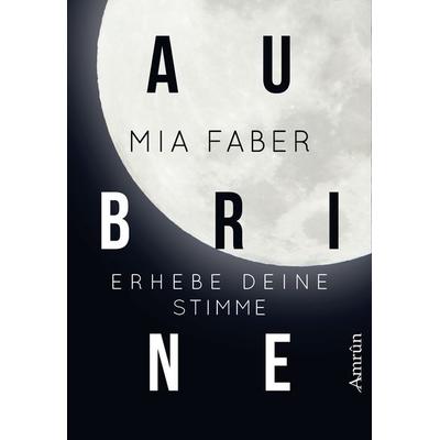 Aubrine: Erhebe deine Stimme, Taschenbuch von Mia Faber, Amrun Verlag, 978-3-95869-330-2