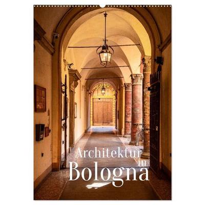 Architektur in Bologna (Wandkalender 2027 DIN A2 hoch), CALVENDO Monatskalender