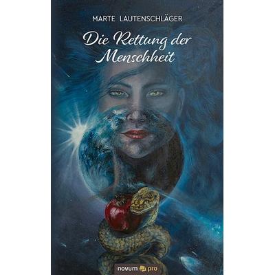 Die Rettung der Menschheit, Taschenbuch von Marte Lautenschläger, Novum Verlag, 978-3-99107-497-7