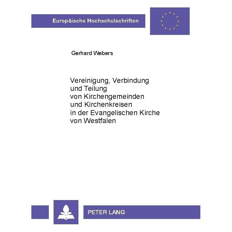 Peter Lang Vereinigung, Verbindung und Teilung von Kirchengemeinden und Kirchenkreisen in der Evangelischen... (Deutsch, Softcover, Gerhard Webers) (35141847)