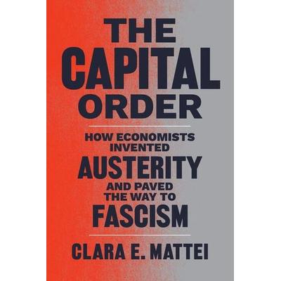 The Capital Order, Taschenbuch von Clara E. Mattei, University of Chicago Pr., 978-0-226-83674-4