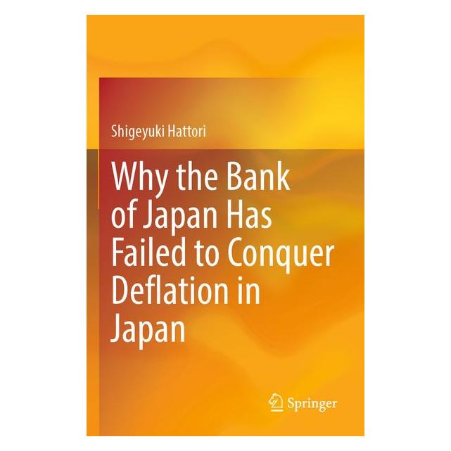Springer Why the Bank of Japan Has Failed to Conquer Deflation in Japan (Shigeyuki Hattori, Englisch) (69802804)