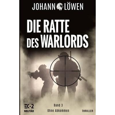 Die Ratte des Warlords Band 3, Taschenbuch von EK-2 Militär,Johann Löwen, EK-2 Publishing, 978-3-96403-381-9