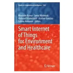 Smart Internet of Things for Environment and Healthcare, Fachbücher von Jamal Mabrouki, Abdulatif Alabdulatif, Mourade Azrour, Azidine Guezzaz, Fatima Amounas