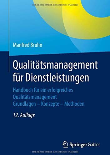 Manfred Bruhn - Qualitätsmanagement für Dienstleistungen: Handbuch für ein erfolgreiches Qualitätsmanagement. Grundlagen – Konzepte – Methoden - Preis vom 30.09.2026 09:01:18 h